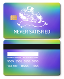 Never Satisfied Card