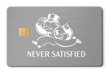 Never Satisfied Card